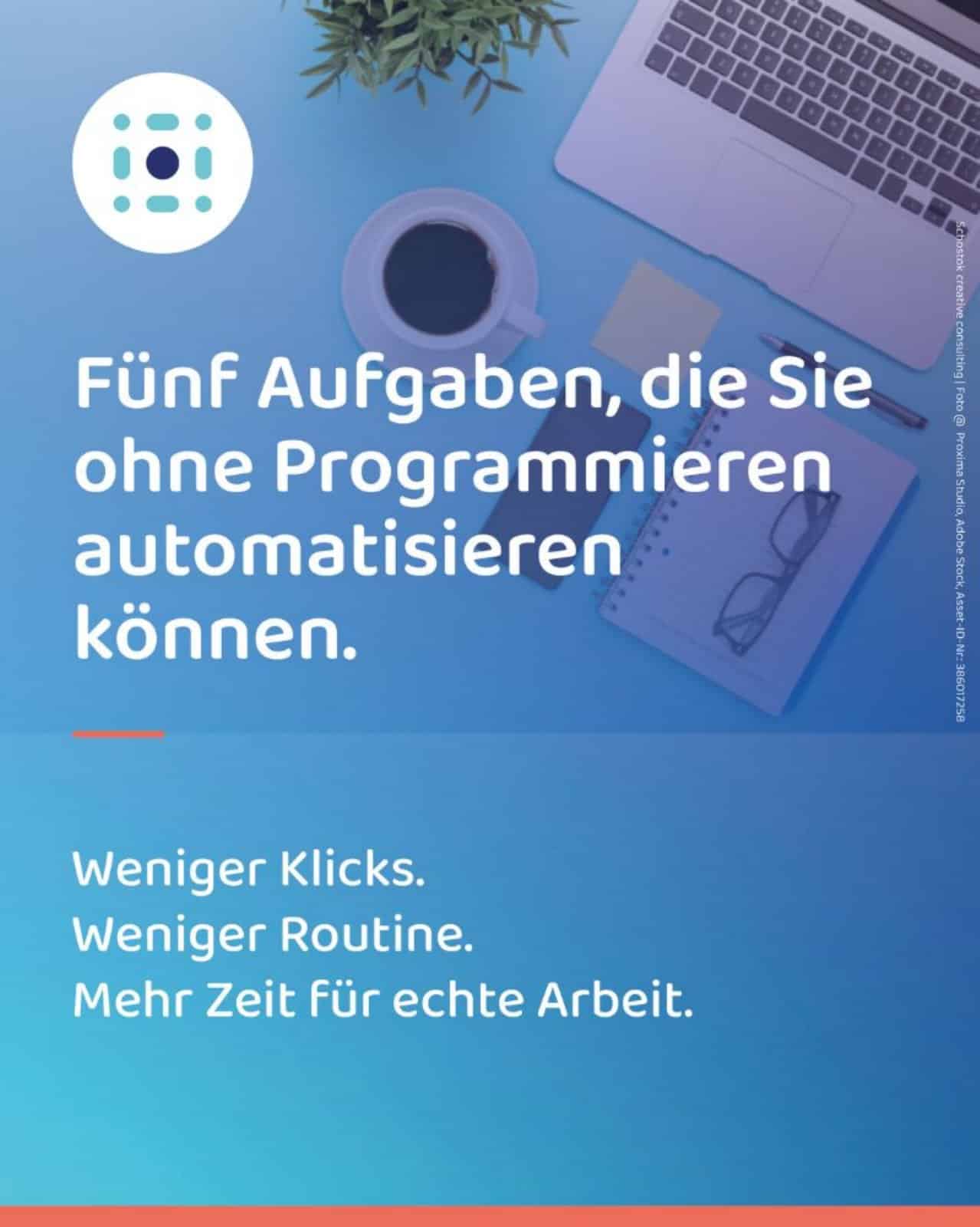 Dokument „Aufgaben automatisieren ohne Programmieren.“, erste Seite