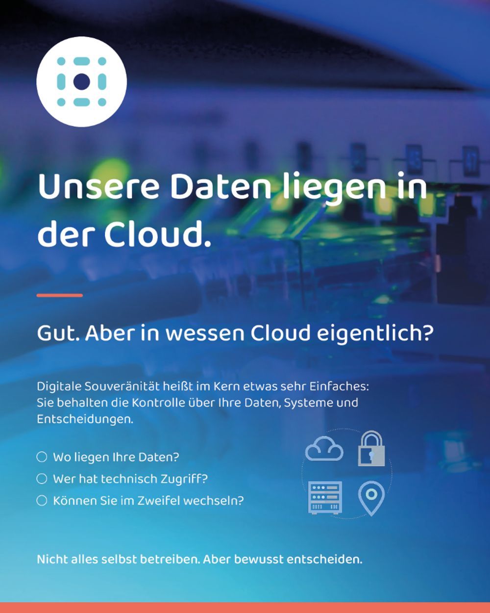Der„Unsere Daten liegen in der Cloud.“ Gut.